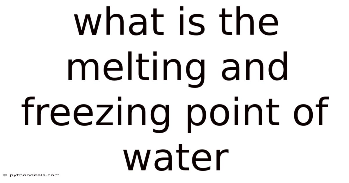 What Is The Melting And Freezing Point Of Water