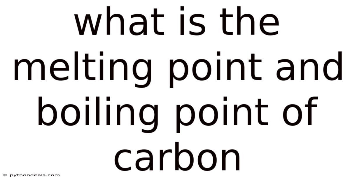 What Is The Melting Point And Boiling Point Of Carbon