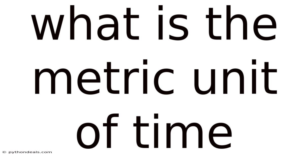 What Is The Metric Unit Of Time