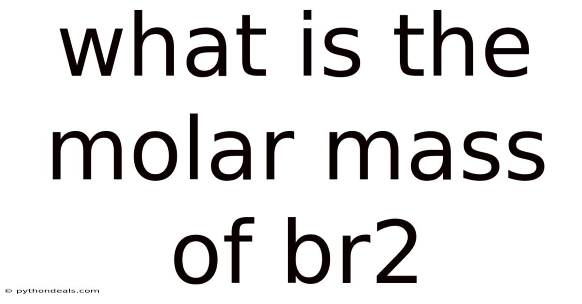 What Is The Molar Mass Of Br2