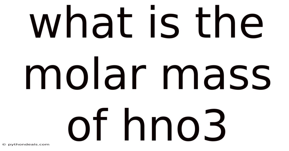 What Is The Molar Mass Of Hno3