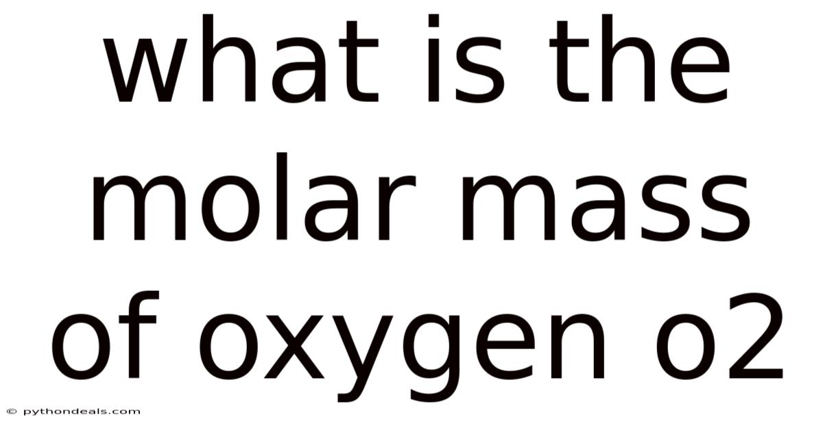 What Is The Molar Mass Of Oxygen O2