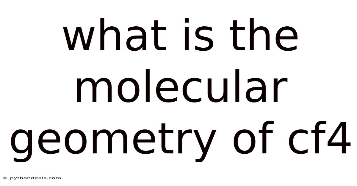 What Is The Molecular Geometry Of Cf4