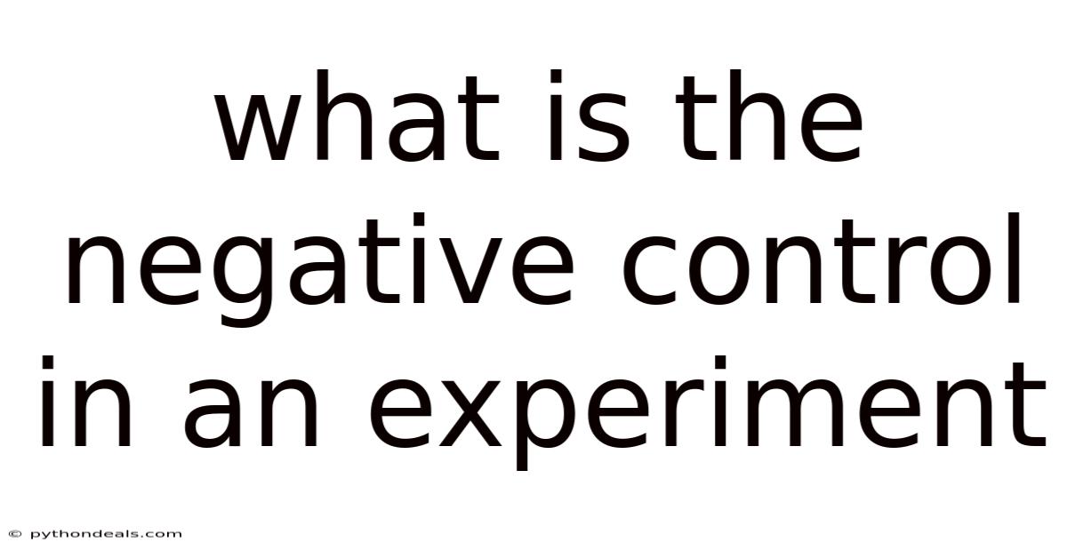 What Is The Negative Control In An Experiment