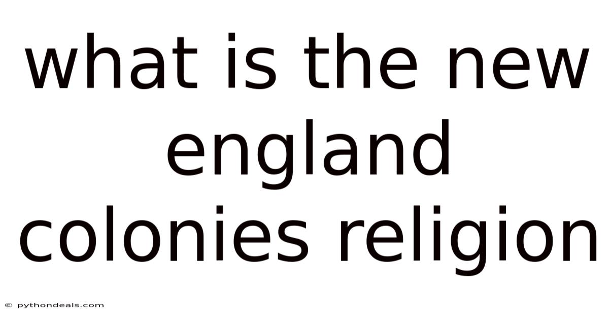 What Is The New England Colonies Religion