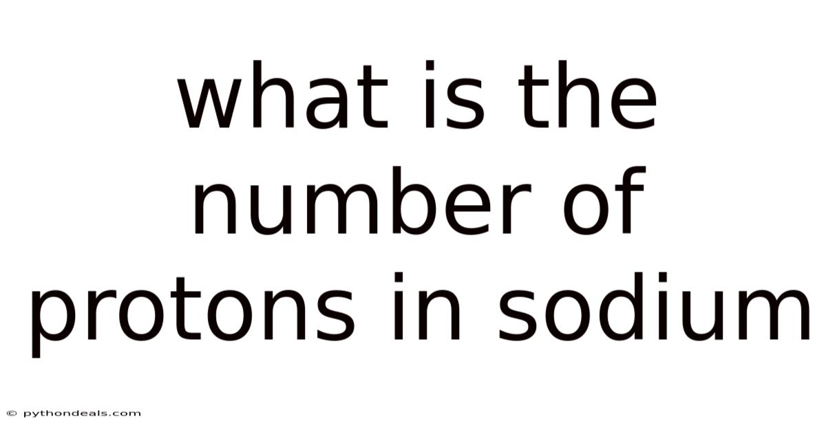 What Is The Number Of Protons In Sodium