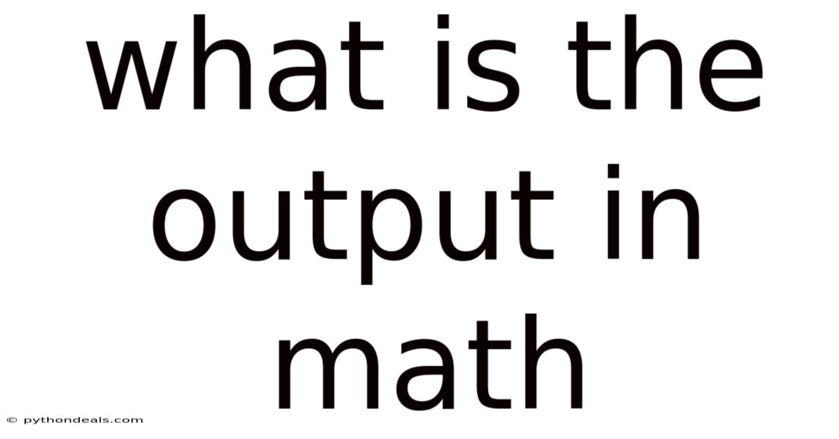 What Is The Output In Math