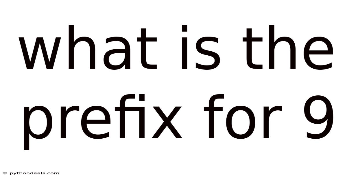 What Is The Prefix For 9
