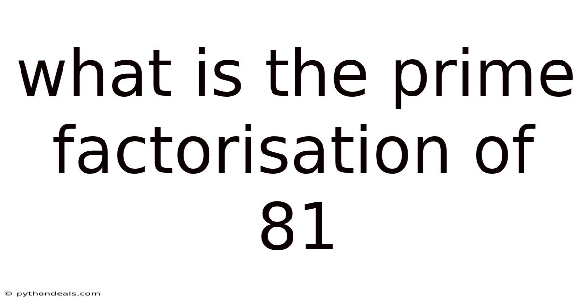 What Is The Prime Factorisation Of 81