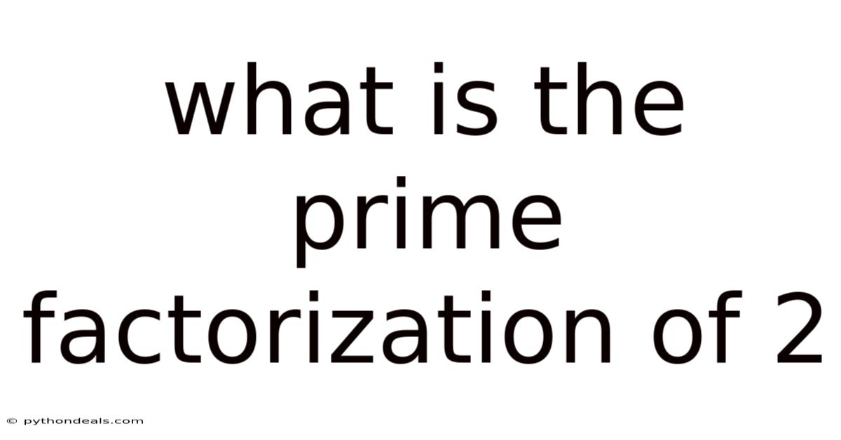 What Is The Prime Factorization Of 2