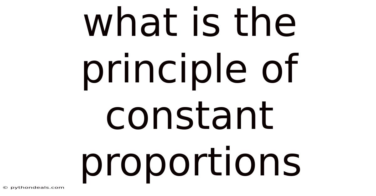 What Is The Principle Of Constant Proportions