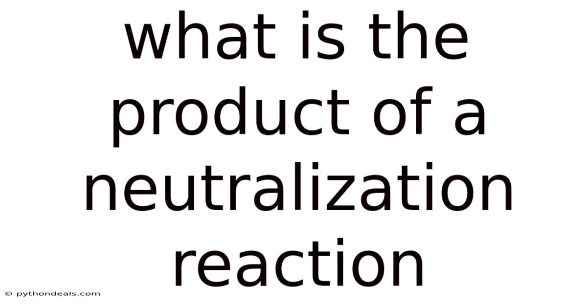 What Is The Product Of A Neutralization Reaction
