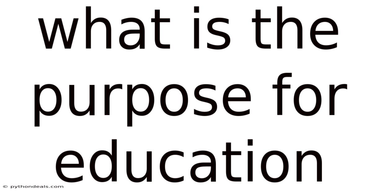 What Is The Purpose For Education