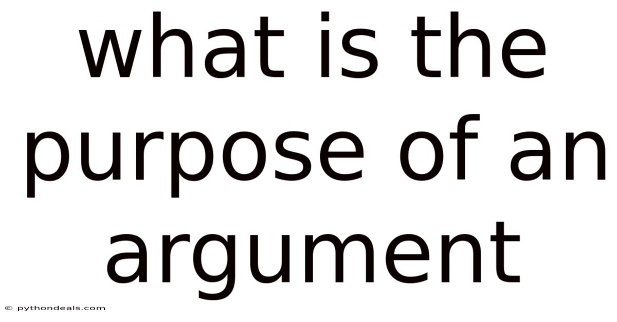 What Is The Purpose Of An Argument