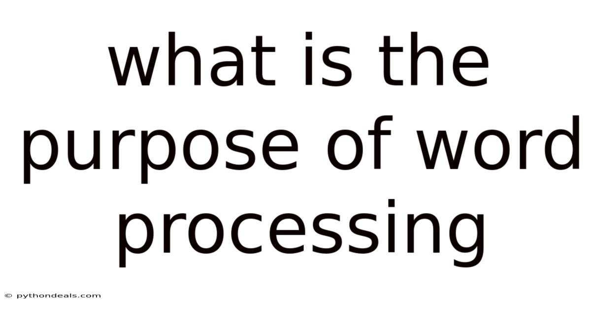 What Is The Purpose Of Word Processing