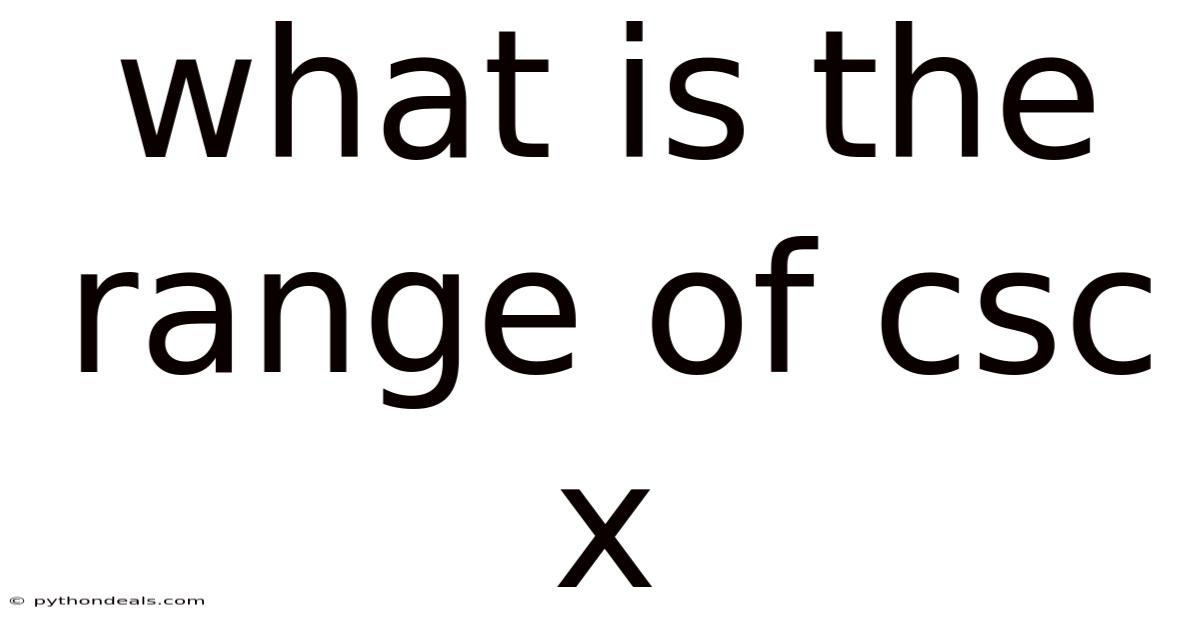 What Is The Range Of Csc X