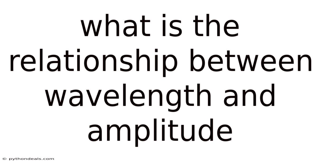 What Is The Relationship Between Wavelength And Amplitude