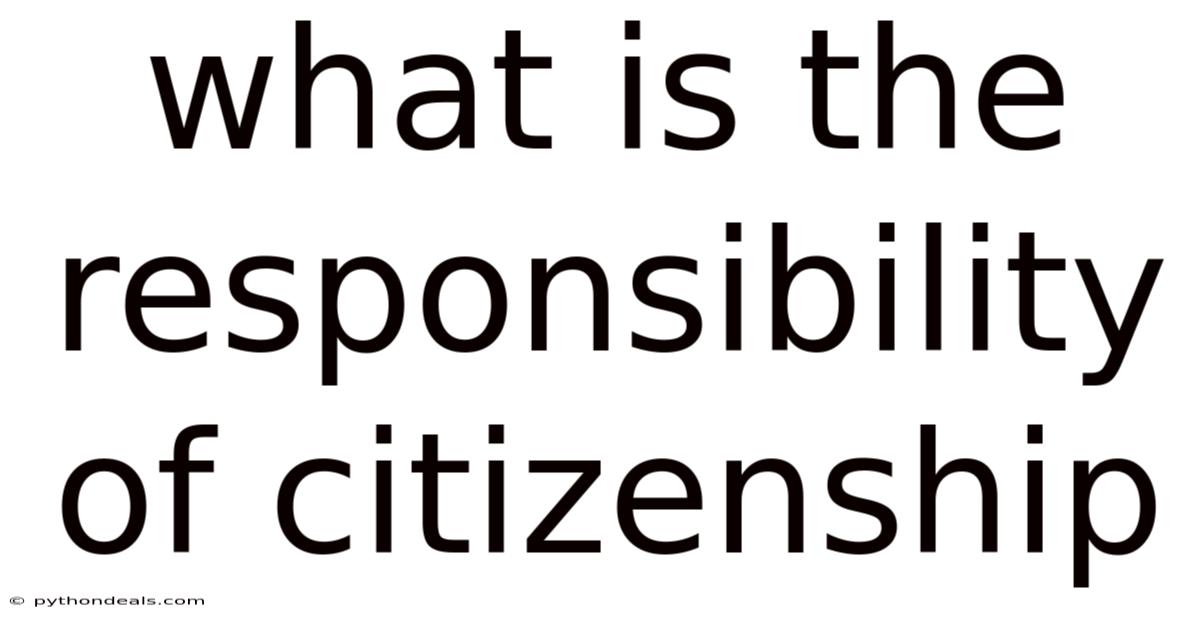What Is The Responsibility Of Citizenship