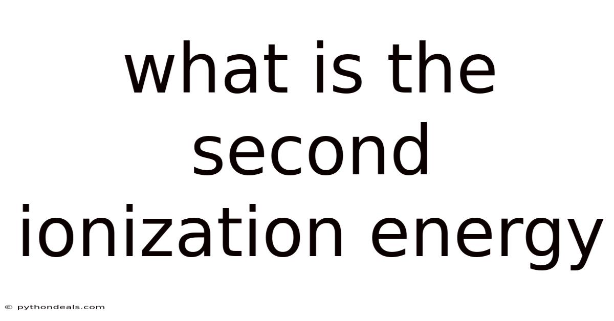 What Is The Second Ionization Energy