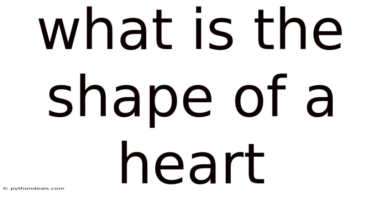 What Is The Shape Of A Heart