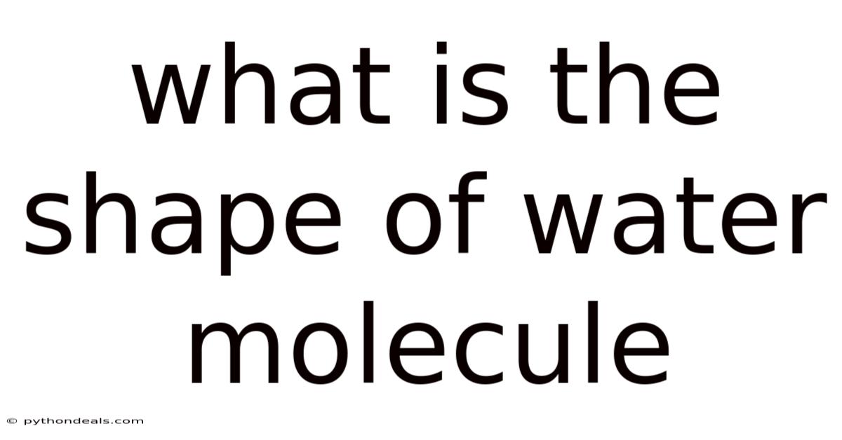 What Is The Shape Of Water Molecule