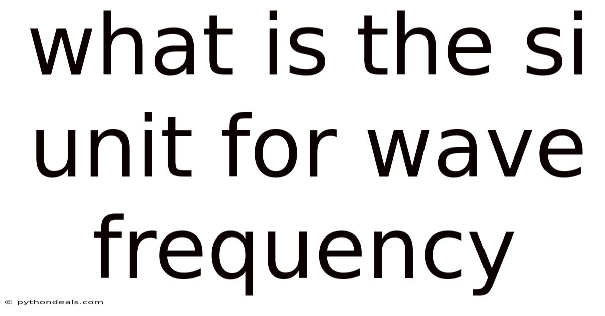 What Is The Si Unit For Wave Frequency