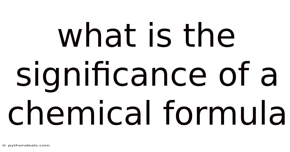 What Is The Significance Of A Chemical Formula