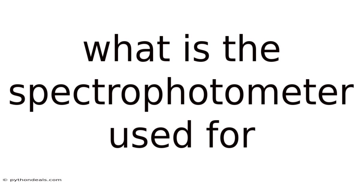 What Is The Spectrophotometer Used For
