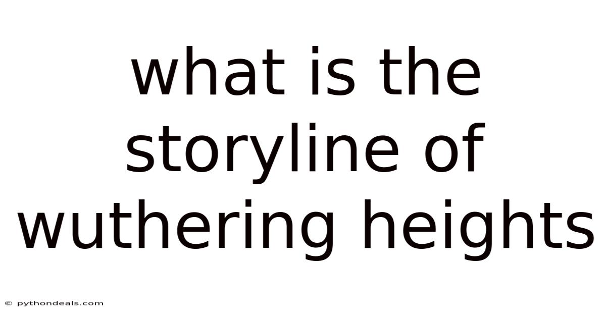 What Is The Storyline Of Wuthering Heights