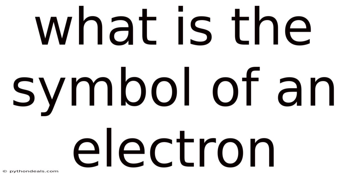 What Is The Symbol Of An Electron