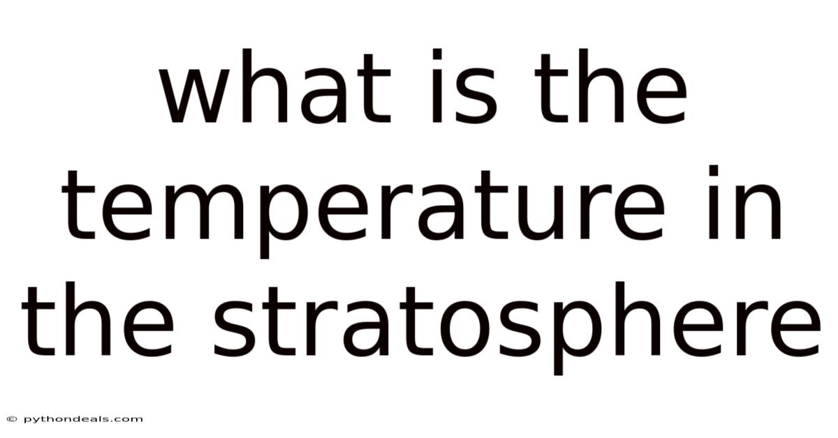 What Is The Temperature In The Stratosphere