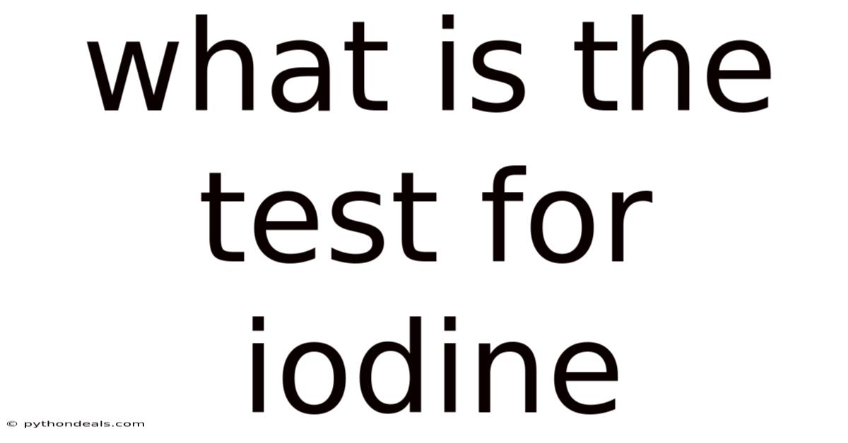 What Is The Test For Iodine