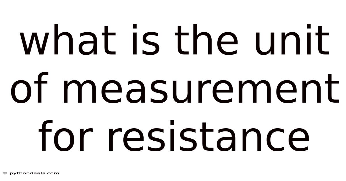 What Is The Unit Of Measurement For Resistance