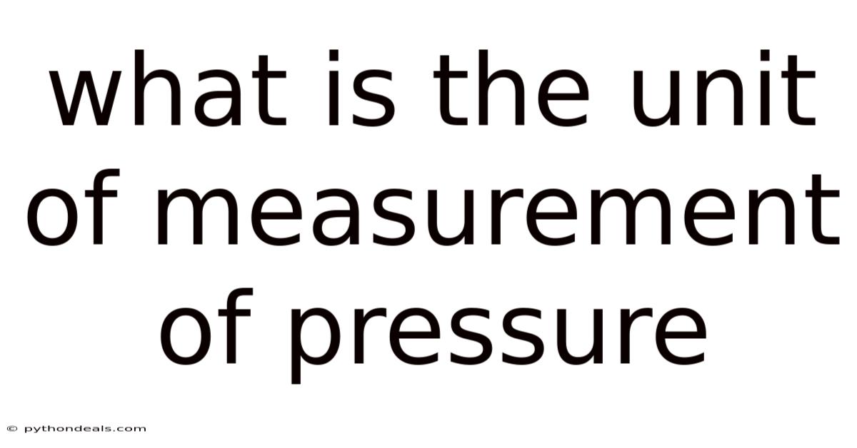 What Is The Unit Of Measurement Of Pressure