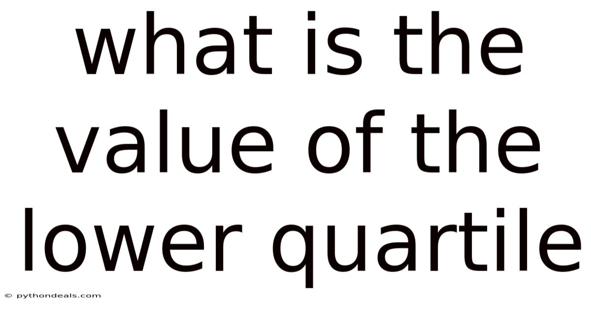 What Is The Value Of The Lower Quartile