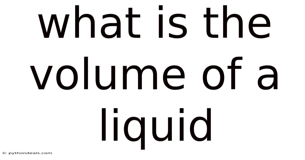 What Is The Volume Of A Liquid