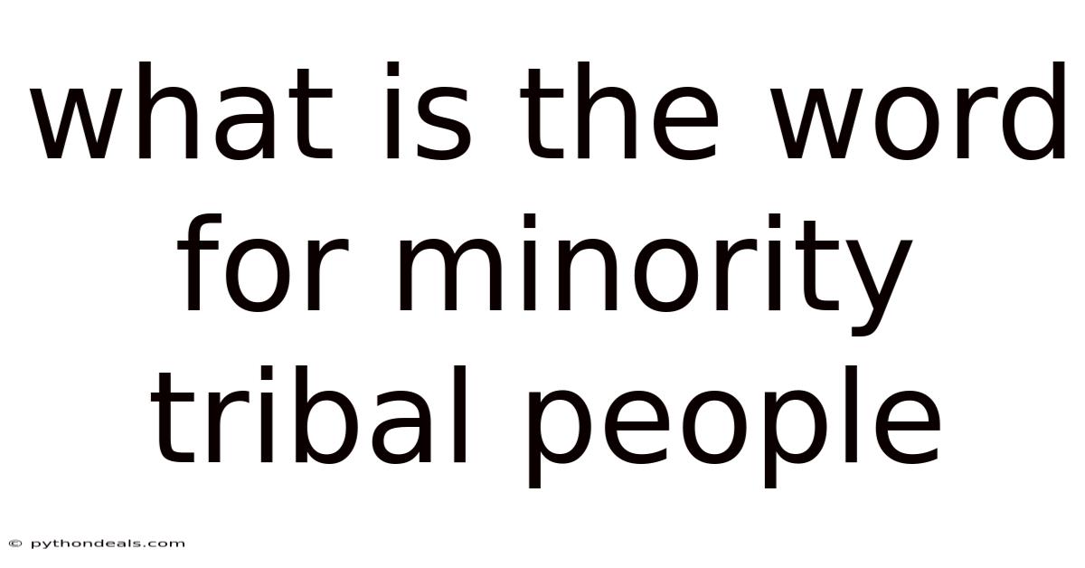 What Is The Word For Minority Tribal People