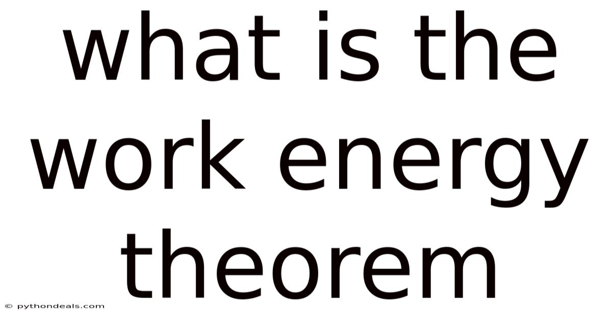 What Is The Work Energy Theorem