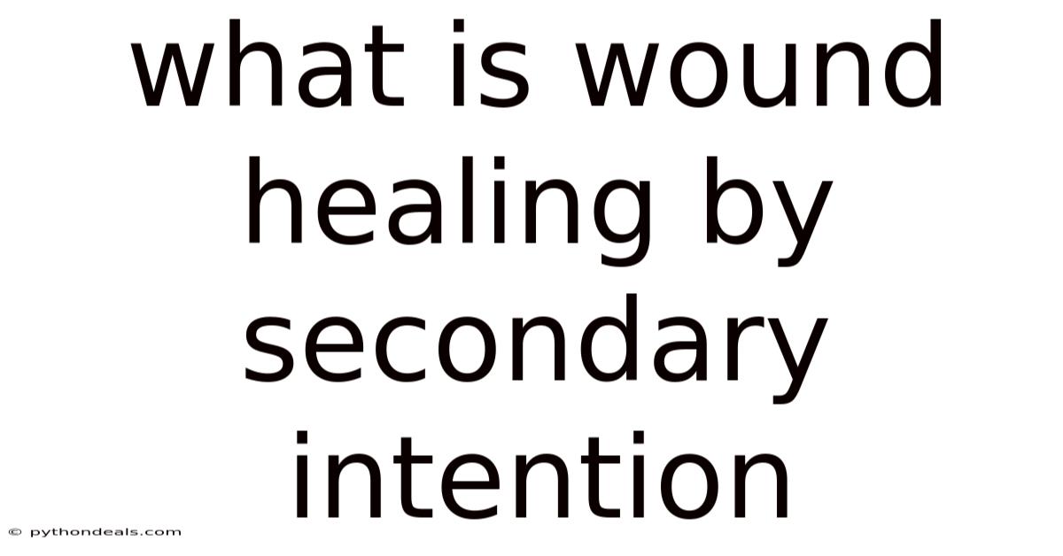 What Is Wound Healing By Secondary Intention