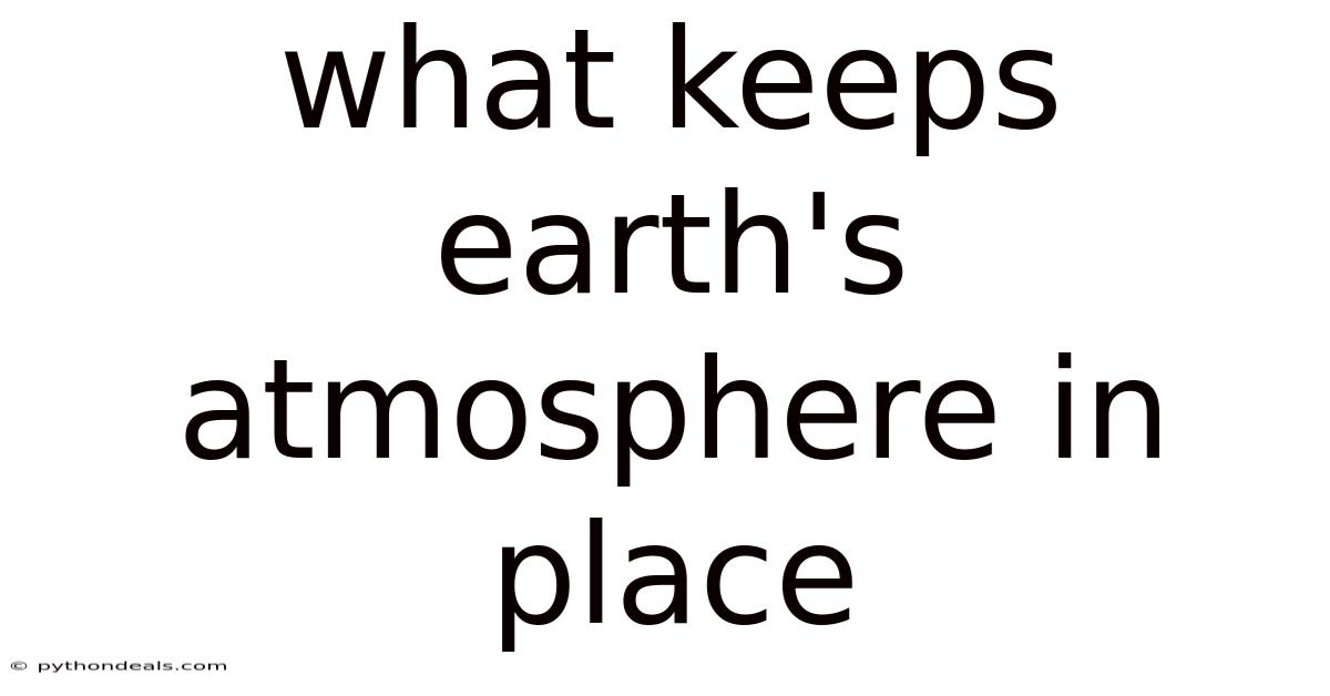 What Keeps Earth's Atmosphere In Place