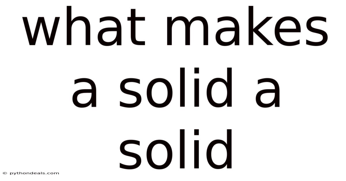 What Makes A Solid A Solid