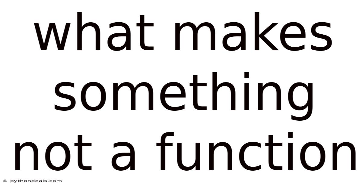 What Makes Something Not A Function