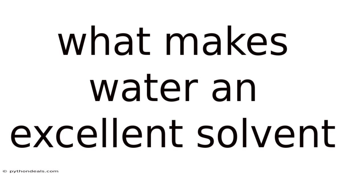 What Makes Water An Excellent Solvent