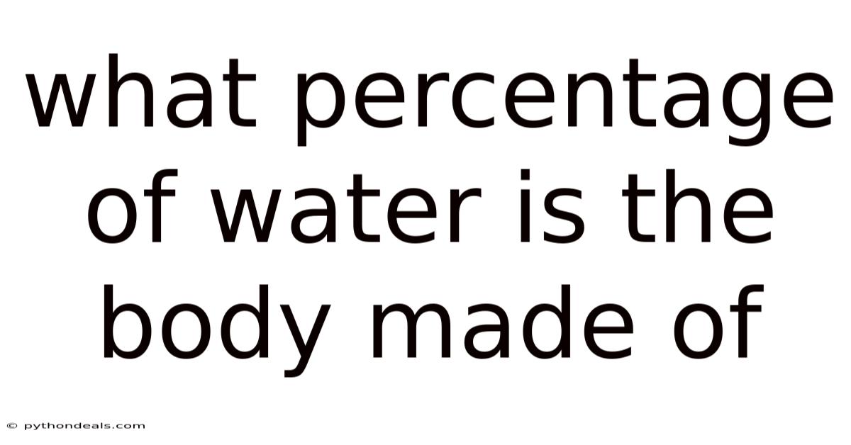 What Percentage Of Water Is The Body Made Of