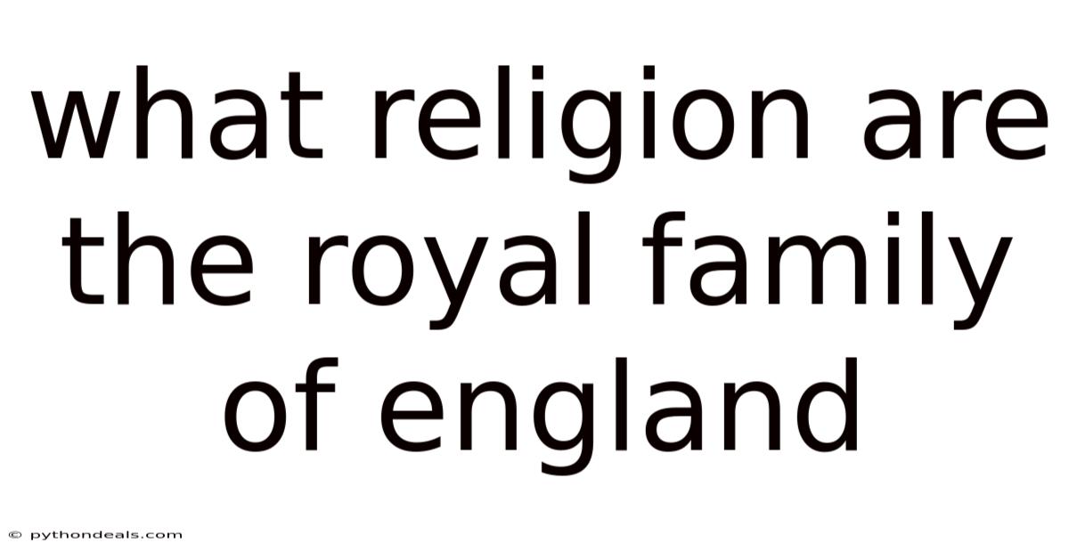 What Religion Are The Royal Family Of England