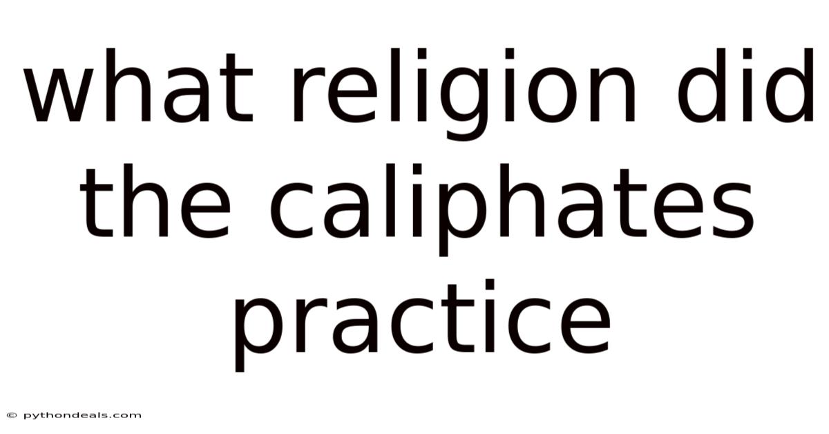 What Religion Did The Caliphates Practice