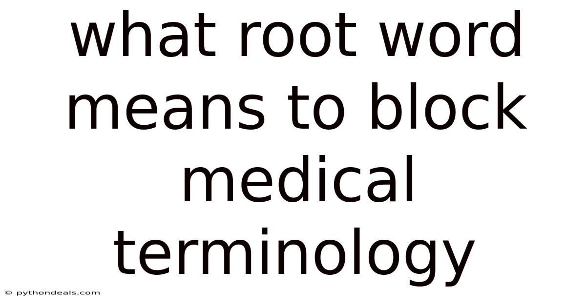 What Root Word Means To Block Medical Terminology