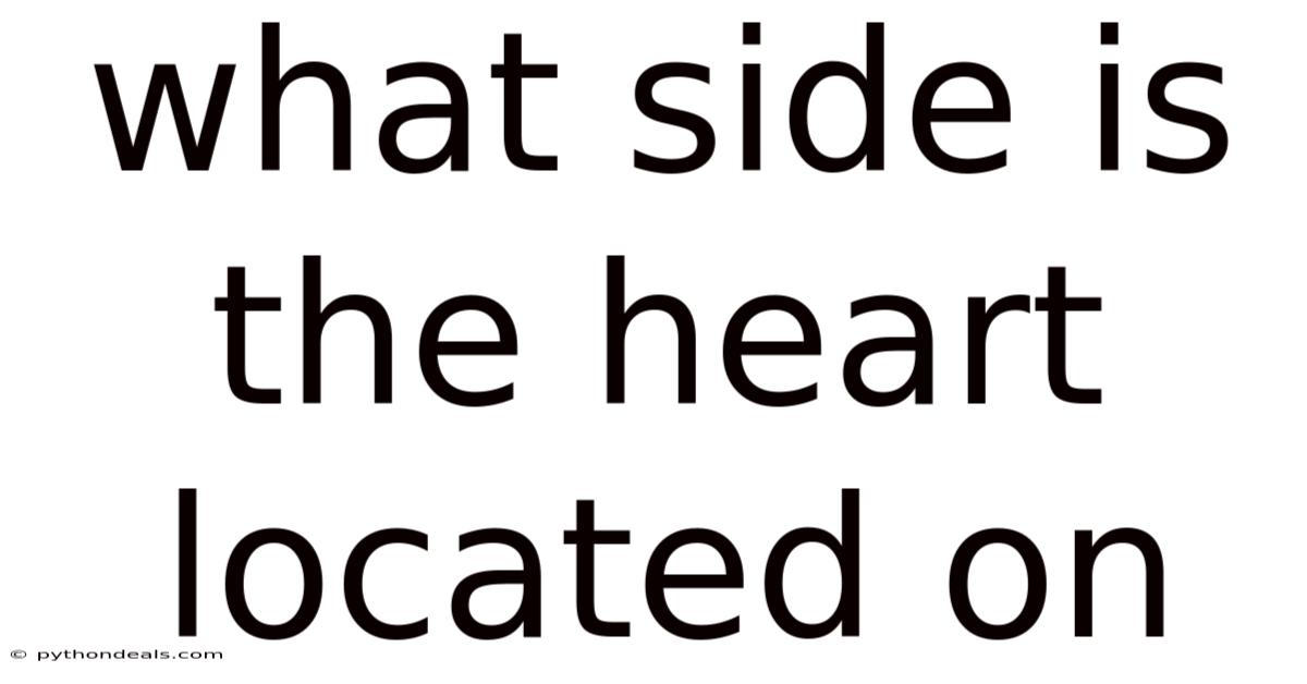 What Side Is The Heart Located On