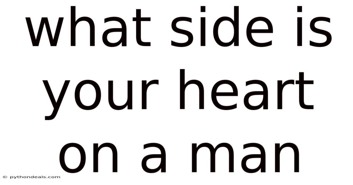 What Side Is Your Heart On A Man
