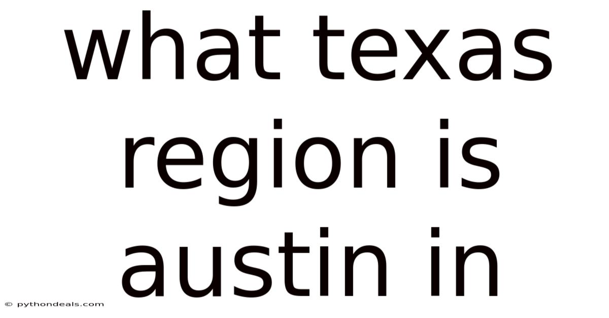 What Texas Region Is Austin In